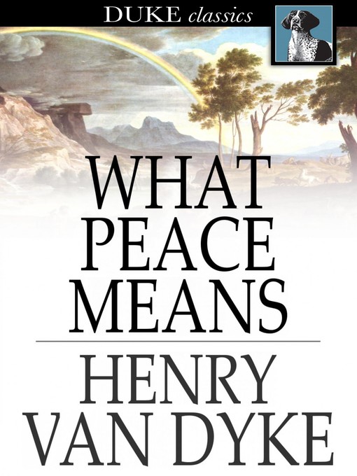 Title details for What Peace Means by Henry Van Dyke - Wait list